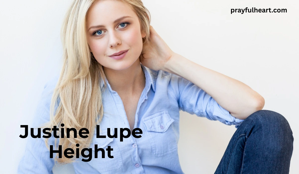 Justine Lupe Height