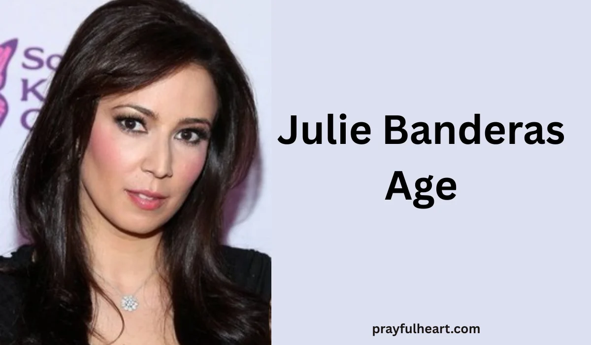 Julie Banderas Age