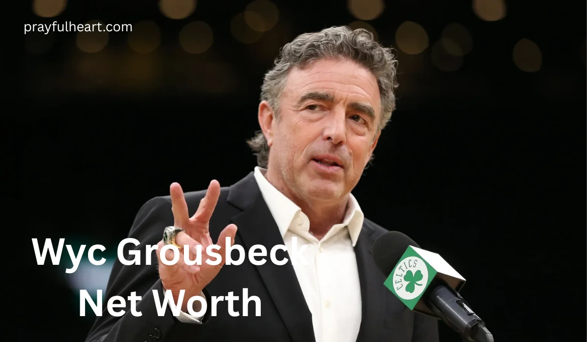 Wyc Grousbeck Net Worth