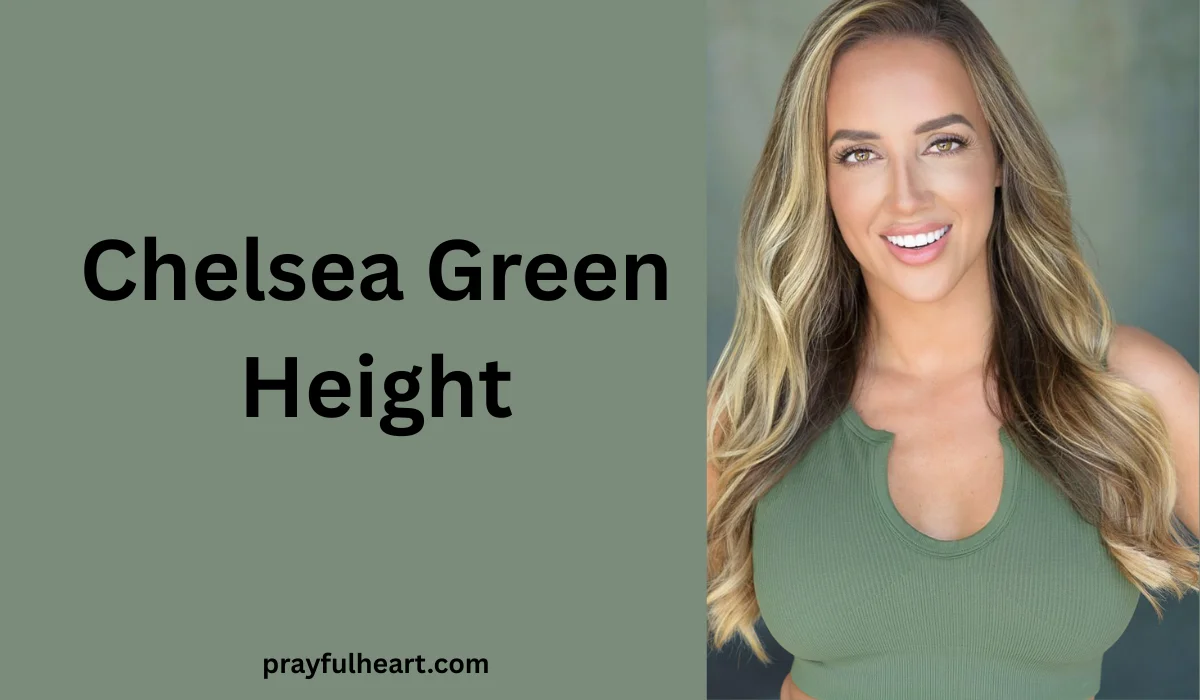 Chelsea Green Height