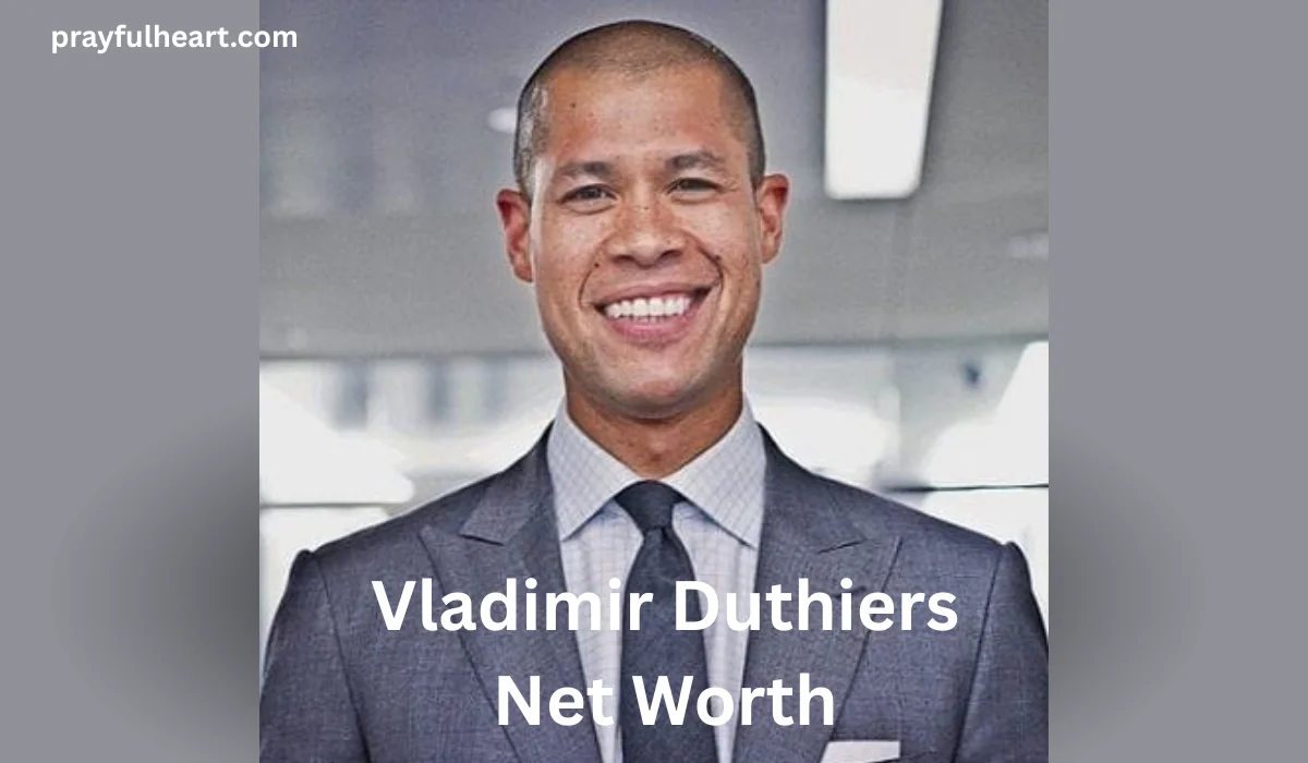 Vladimir Duthiers Net Worth